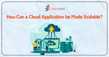 How Can a Cloud Application be Made Scalable?