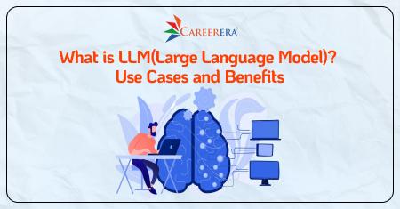 What is LLM ? Use Cases and Benefits