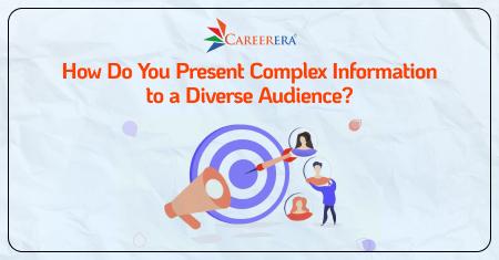 How Do You Present Complex Information to a Diverse Audience?