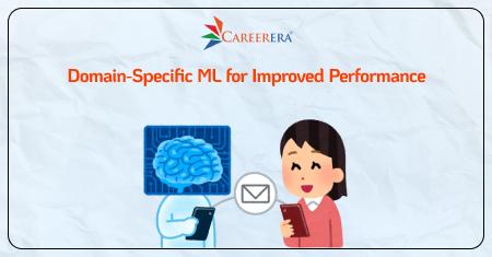 Domain-Specific ML for Improved Performance
