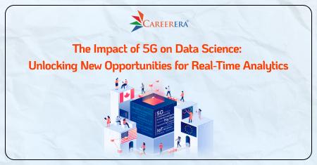 The Impact of 5G on Data Science: Unlocking New Opportunities for Real-Time Analytics