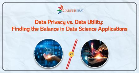 Data Privacy vs. Data Utility: Finding the Balance in Data Science Applications