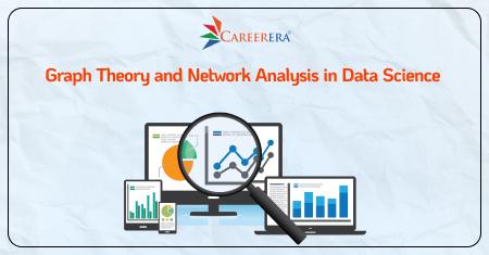 Graph Theory and Network Analysis in Data Science