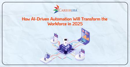 How AI-Driven Automation Will Transform the Workforce in 2025