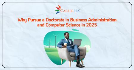 Why Pursue a Doctorate in Business Administration and Computer Science in 2025