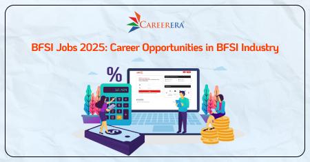 BFSI Jobs 2025: Career Opportunities in BFSI Industry