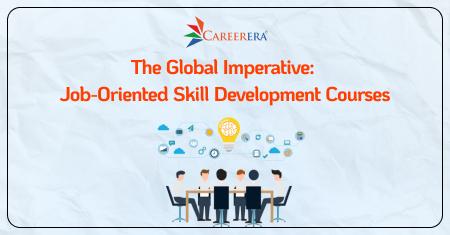 The Global Imperative: Job-Oriented Skill Development Courses