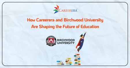 How Careerera and Birchwood University Are Shaping the Future of Education