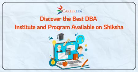 Discover the Best DBA Institute and Program Available on Shiksha