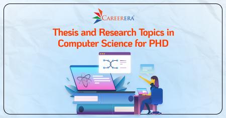 PHD Thesis and Research Topics in Computer Science and Engineering