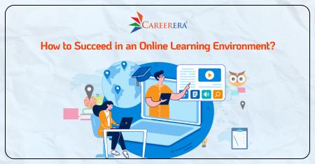 How to Succeed in an Online Learning Environment?