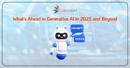 What's Ahead in Generative AI in 2025 and Beyond
