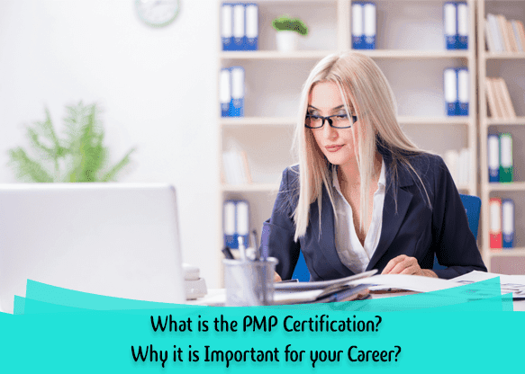 What is the PMP Certification? Why it is Important for your Career?