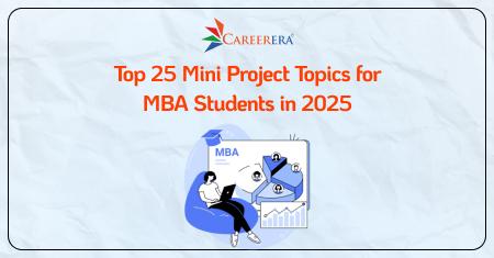 Top 25 Mini Project Topics for MBA Students in 2025