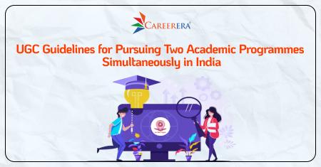 UGC Guidelines for Pursuing Two Academic Programs Simultaneously