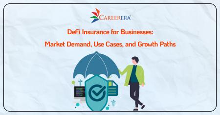 DeFi Insurance for Businesses: Market Demand, Use Cases, and Growth Paths