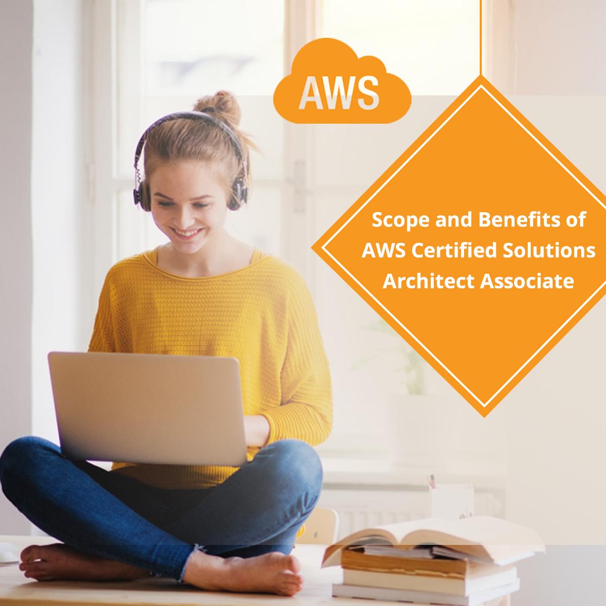 Scope and Benefits of AWS Certified Solutions Architect Associate 