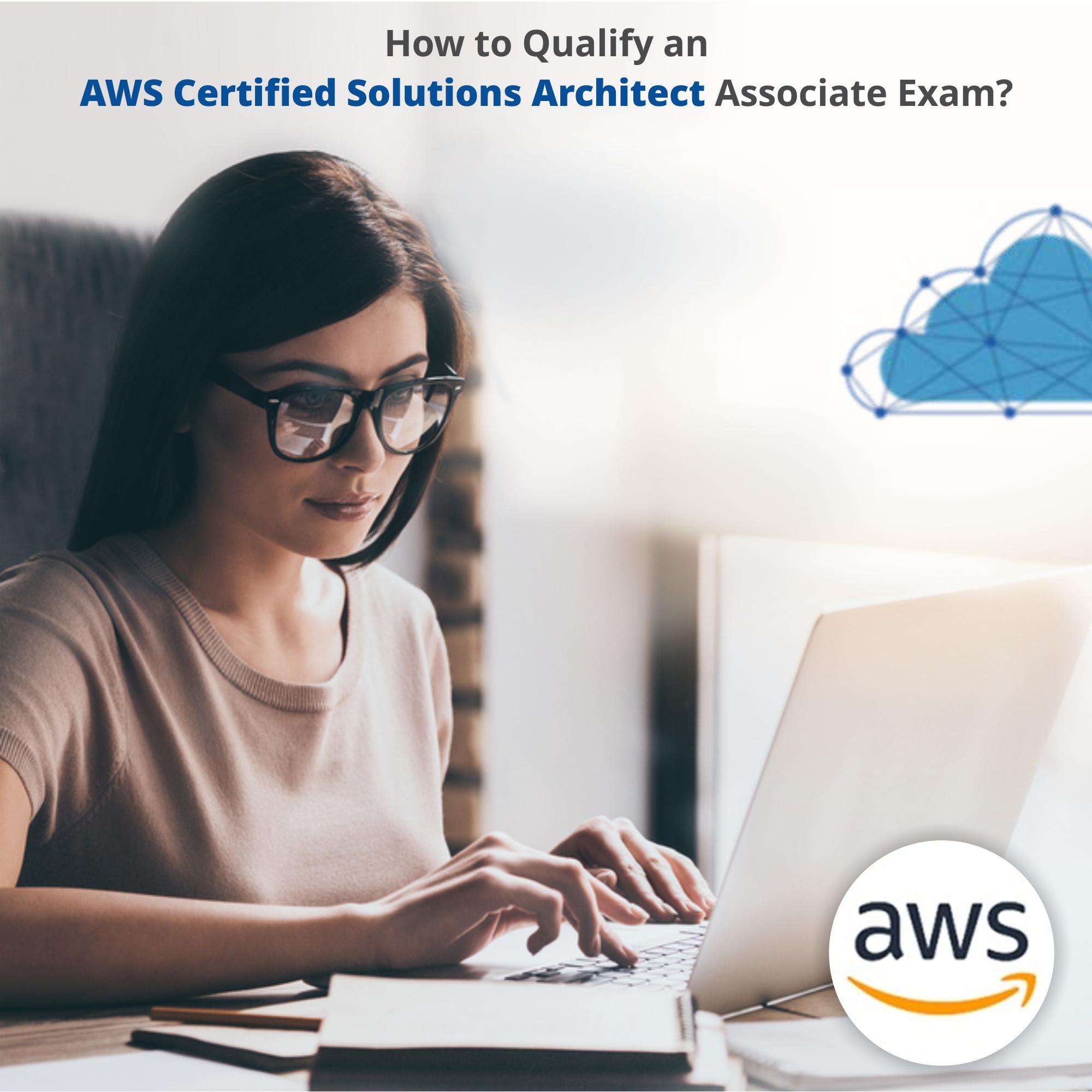 How to Qualify an AWS Certified Solutions Architect Associate Exam? 
