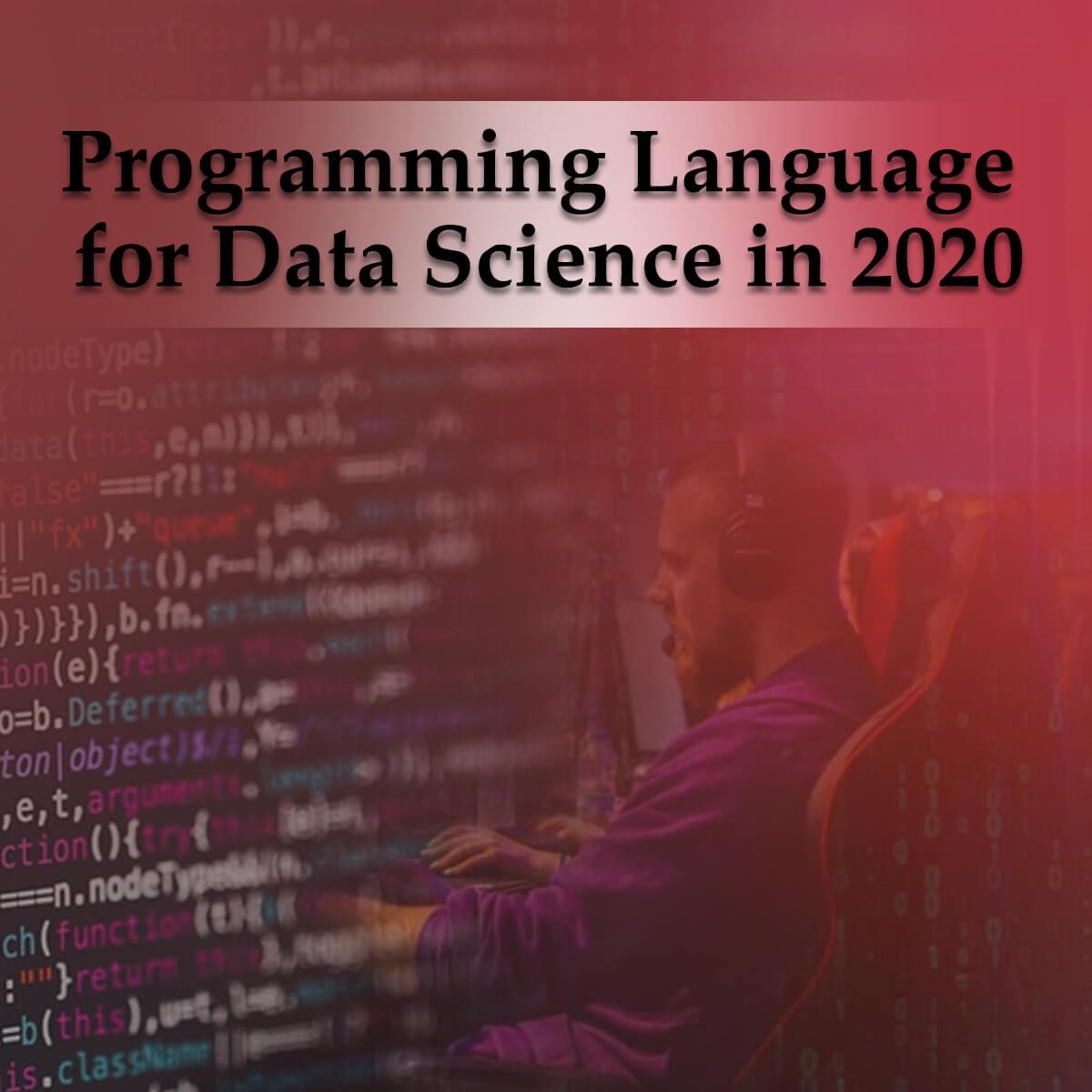 Choose the Right Programming Language for Data Science in 2020