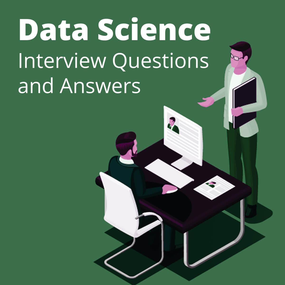 Top Data Science Interview Questions and Answers
