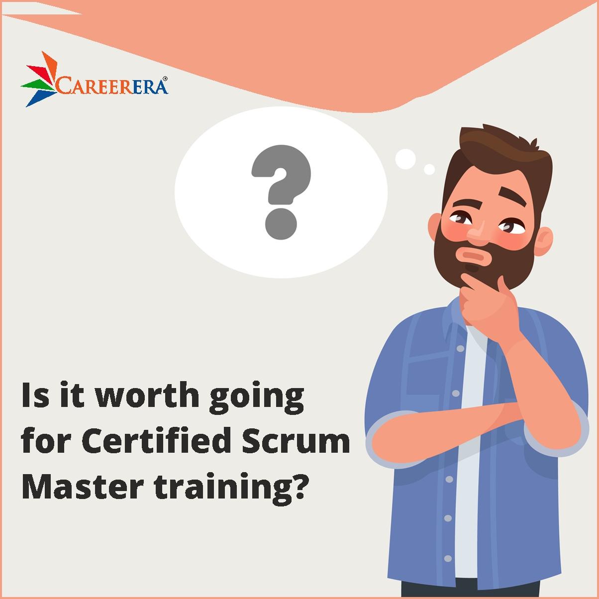 Is it worth going for Certified Scrum Master training?