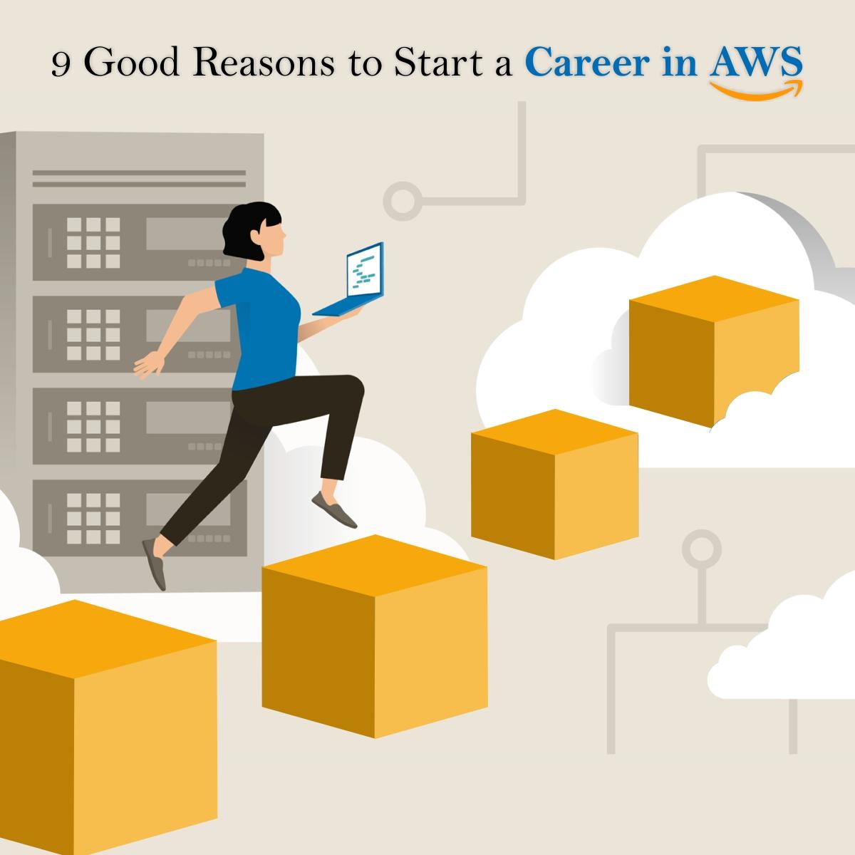 9 Good Reasons to Start a Career in AWS