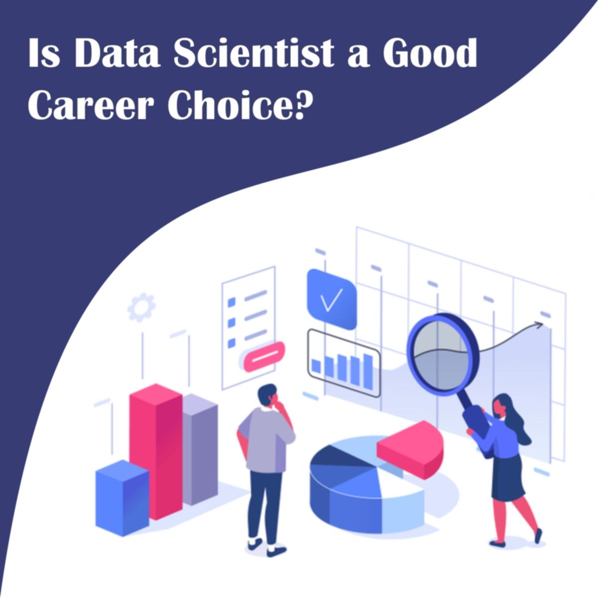 Is Data Scientist a Good Career Choice?