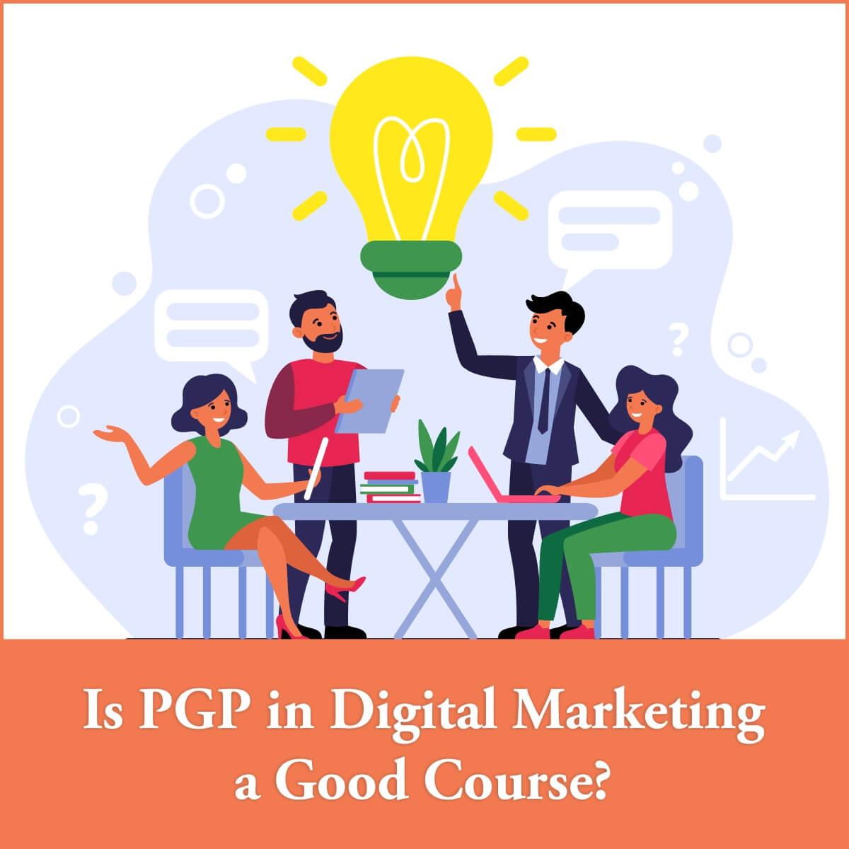 Is PGP in Digital Marketing a Good Course?
