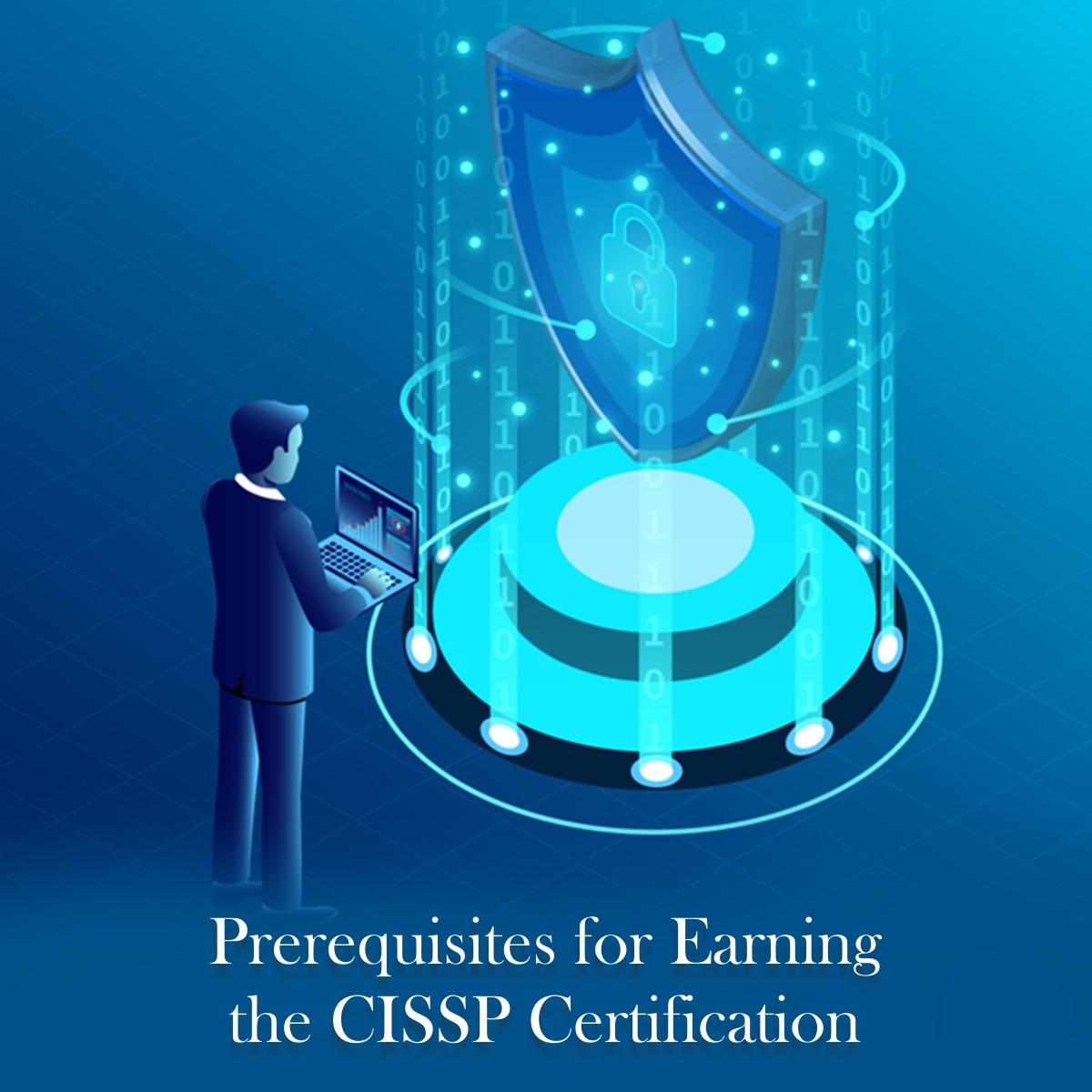 What Are The Prerequisites For Earning The CISSP Certification?