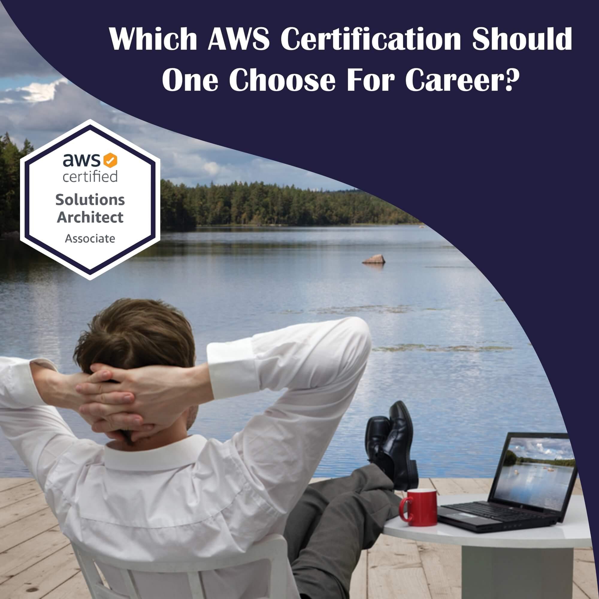 Which AWS Certification Should One Choose For Career?
