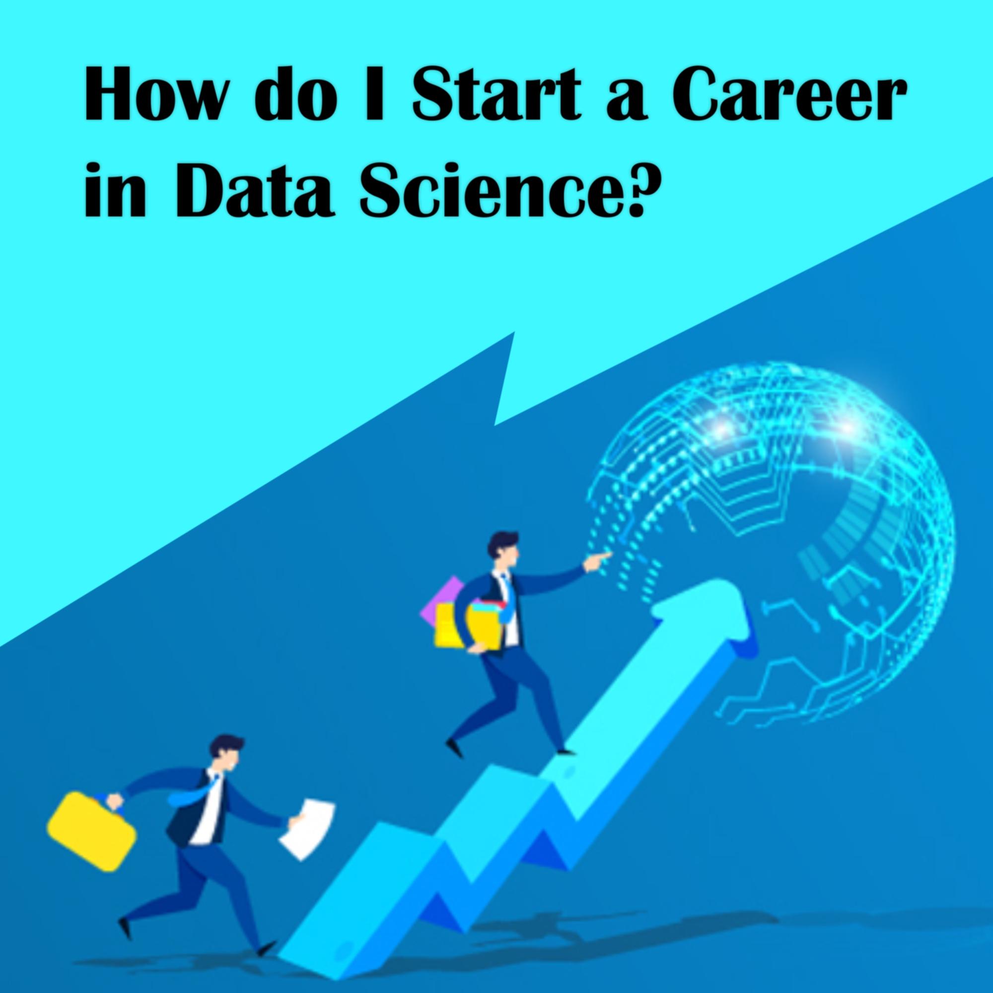 How do I Start a Career in Data Science?