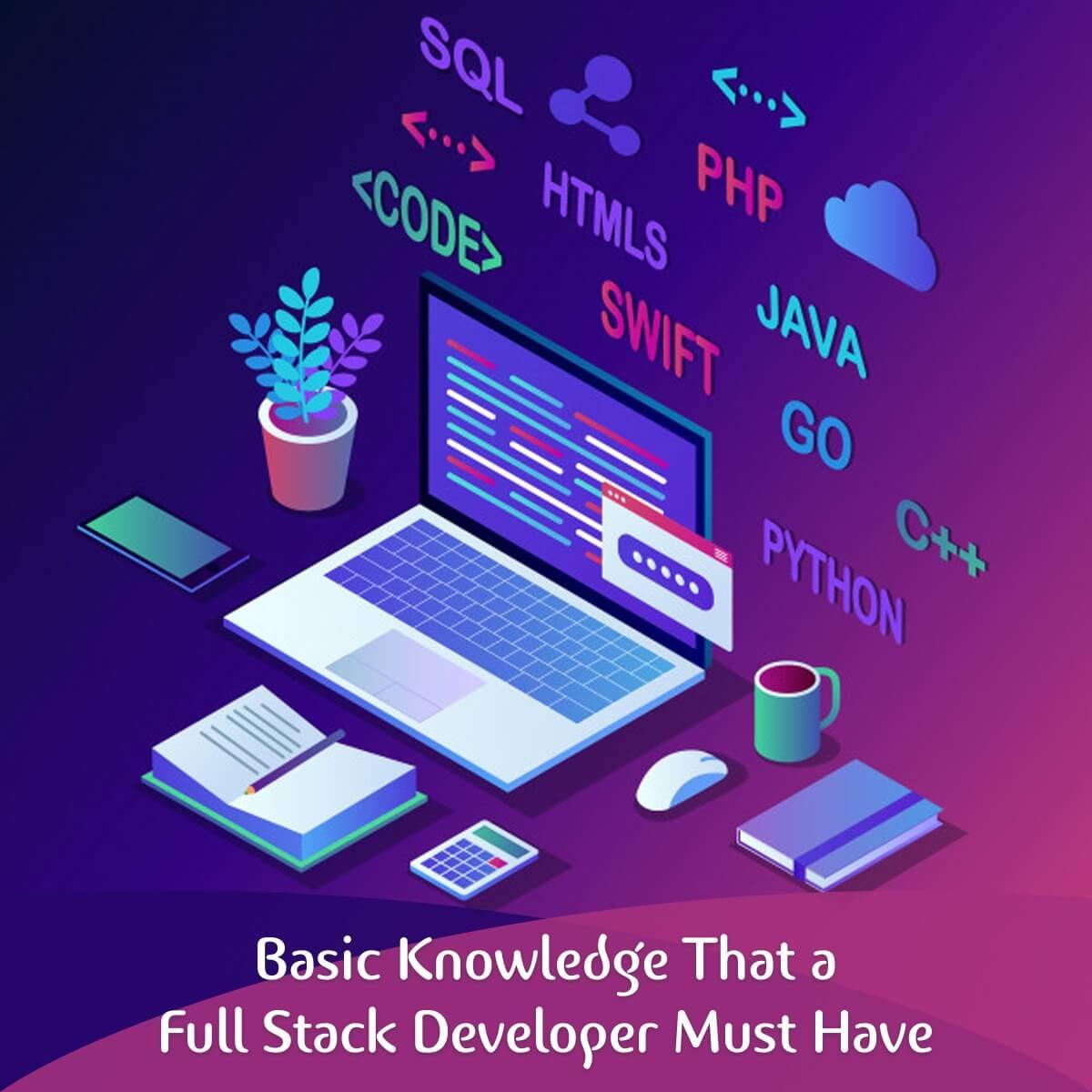 Basic Knowledge That a Full Stack Developer Must Have
