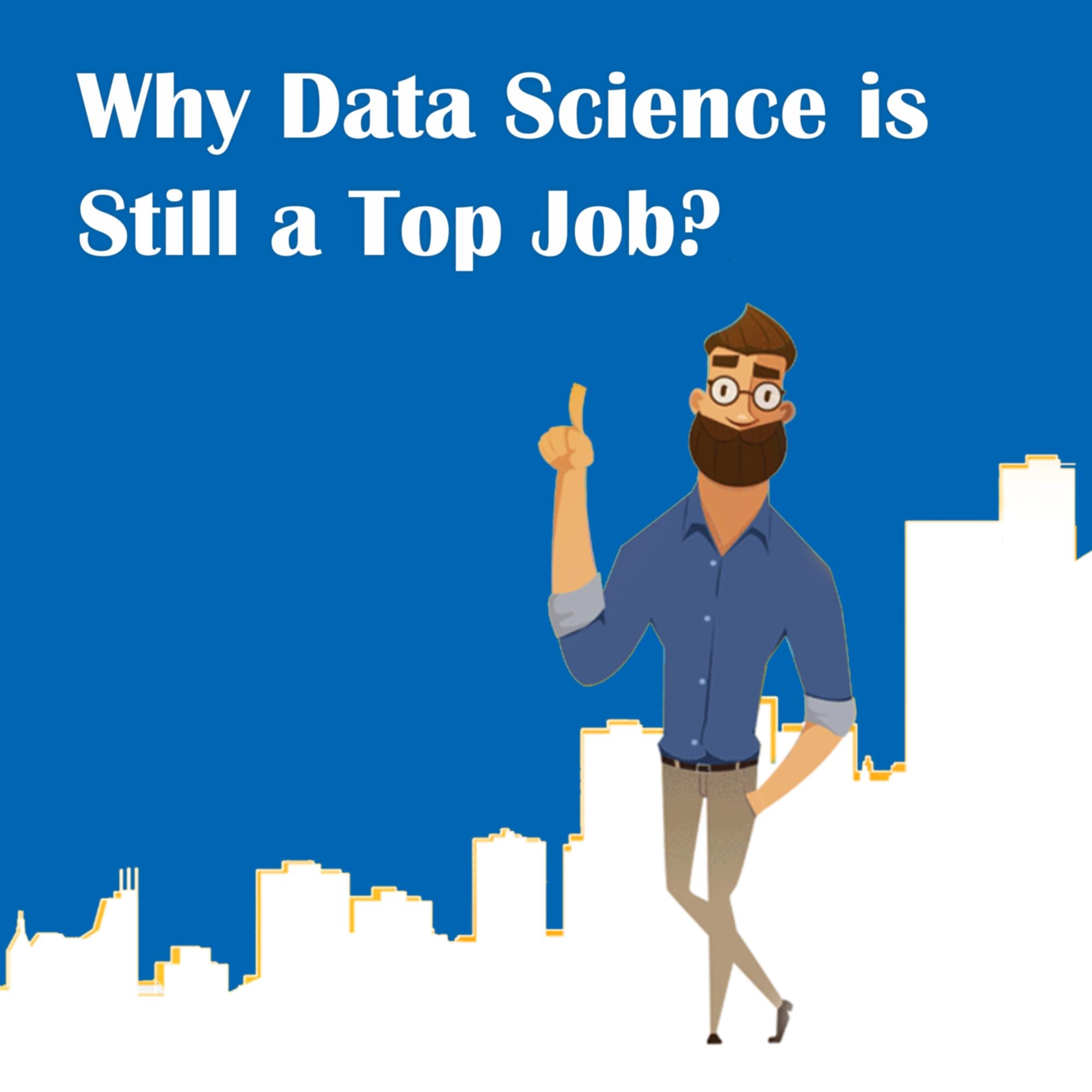 Why Data Science is Still a Top Job?