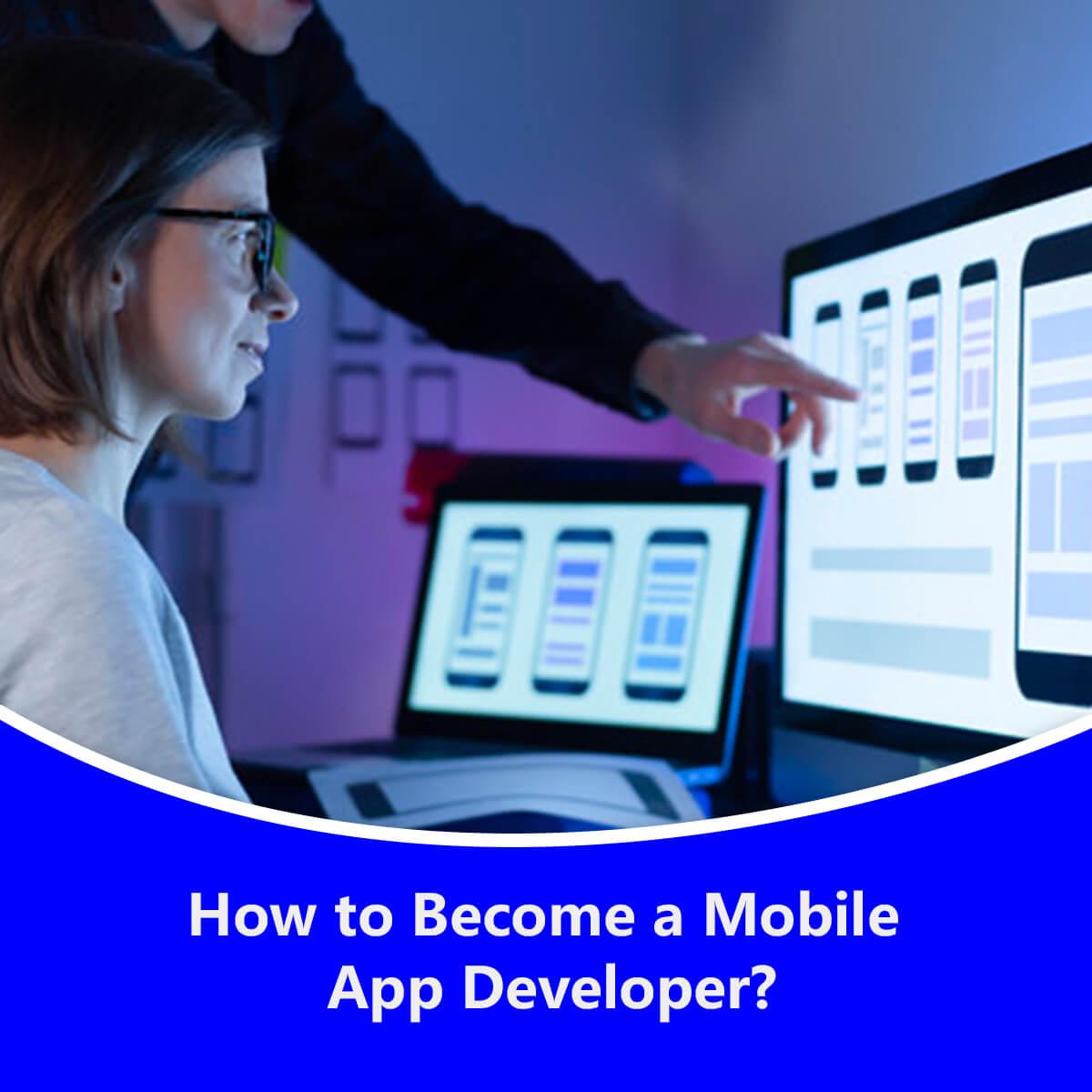 How to Become a Mobile App Developer?