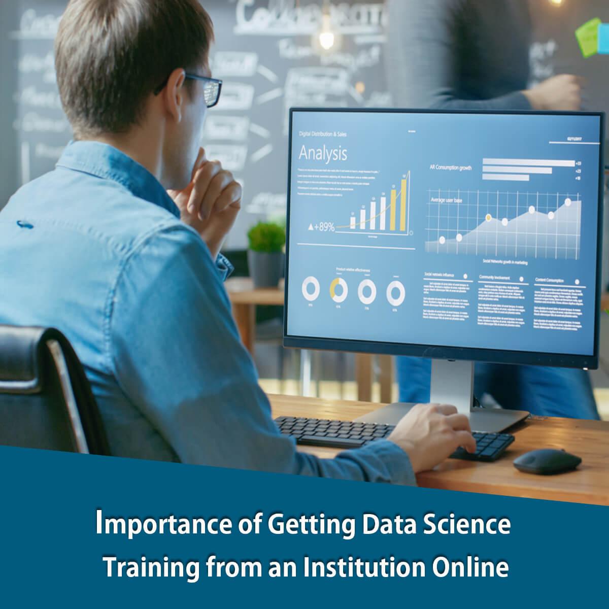 Importance of Getting Data Science Training from an Institution Online