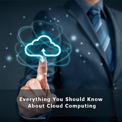 Everything you should know about Cloud Computing