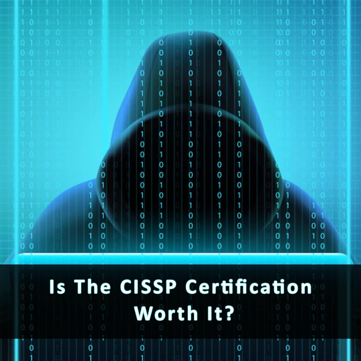 Is The CISSP Certification Worth It?