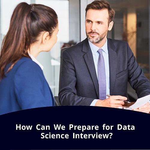 How can we prepare for data science interview?