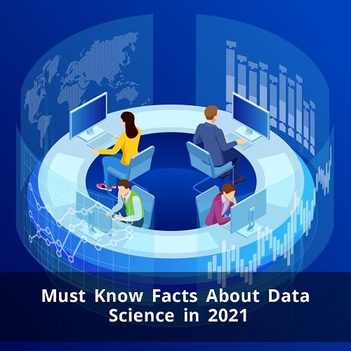 Must Know Facts About Data Science in 2021