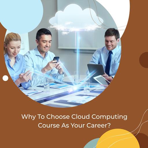 Why To Choose Cloud Computing Course As Your Career?