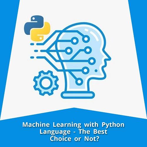 Machine Learning with Python Language - The Best Choice or Not?
