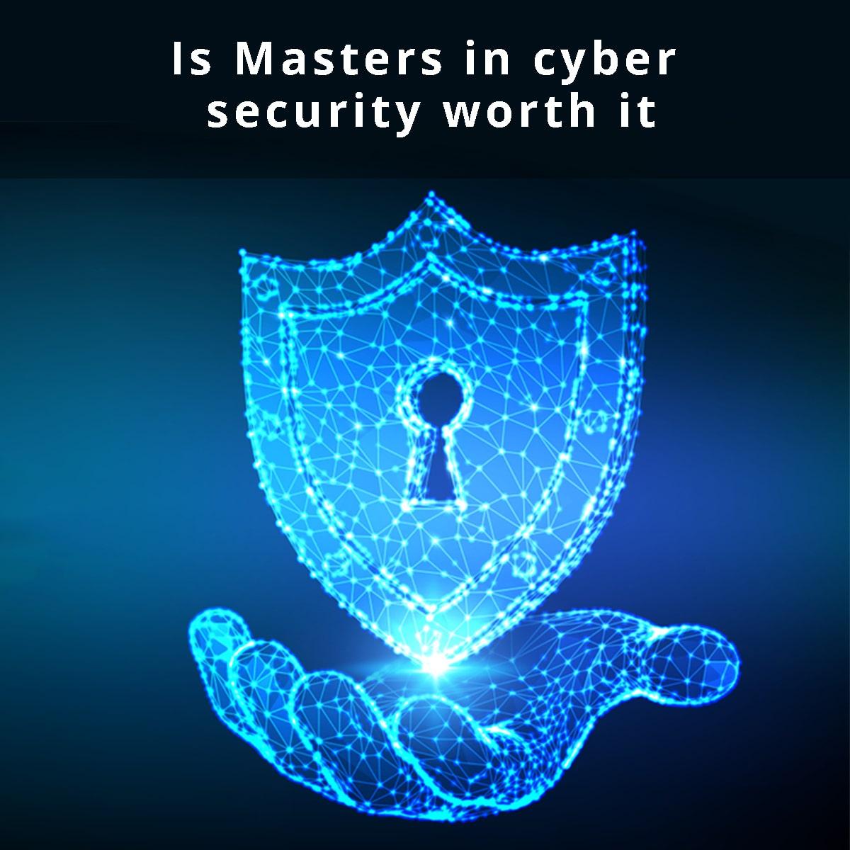 Is Masters in cyber security worth it?