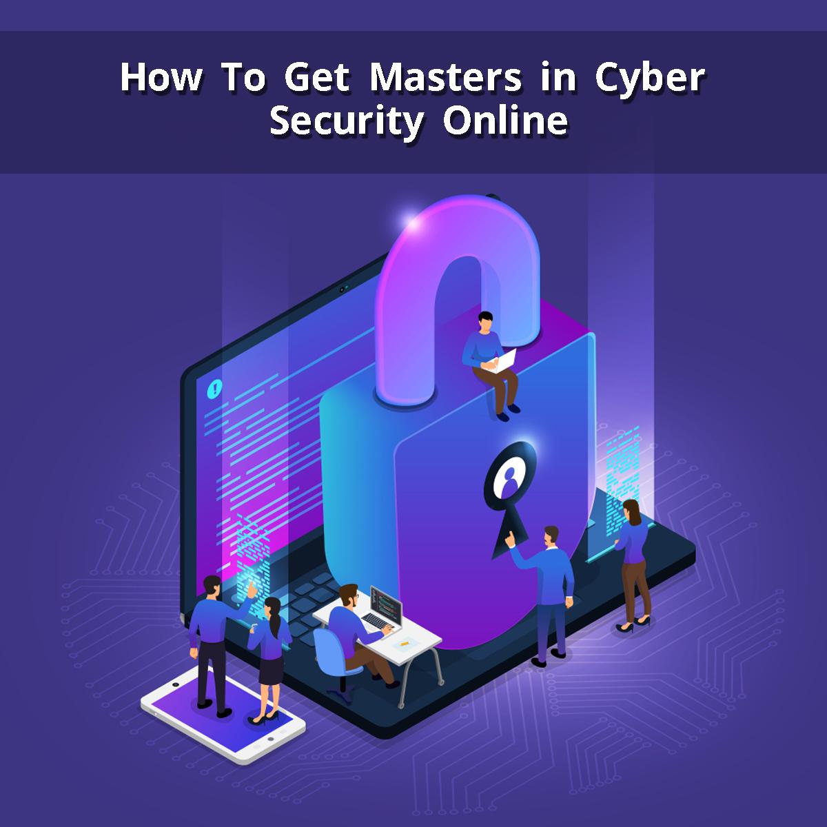  How to get Masters in Cyber Security Online?