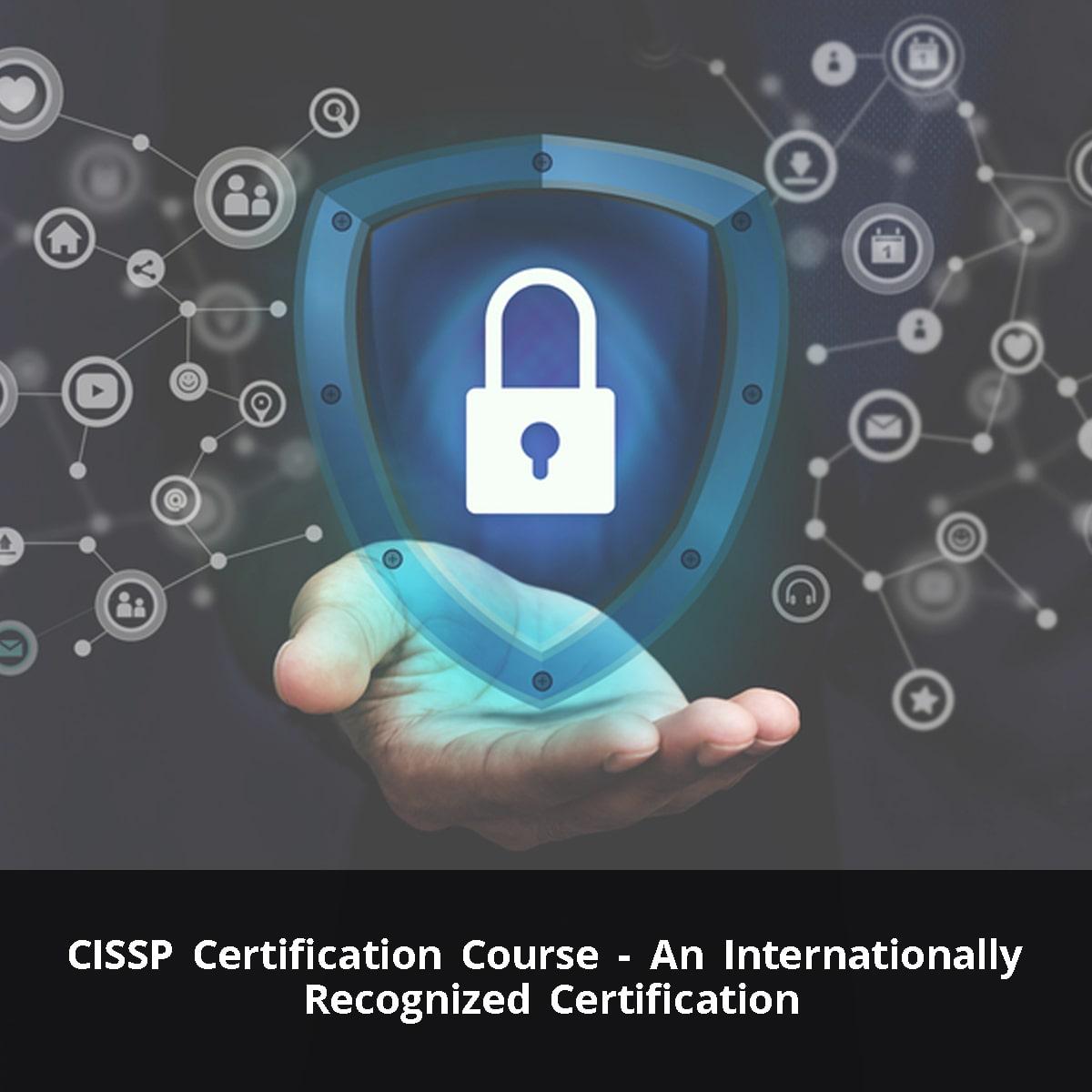 CISSP Certification Course - An Internationally Recognized Certification