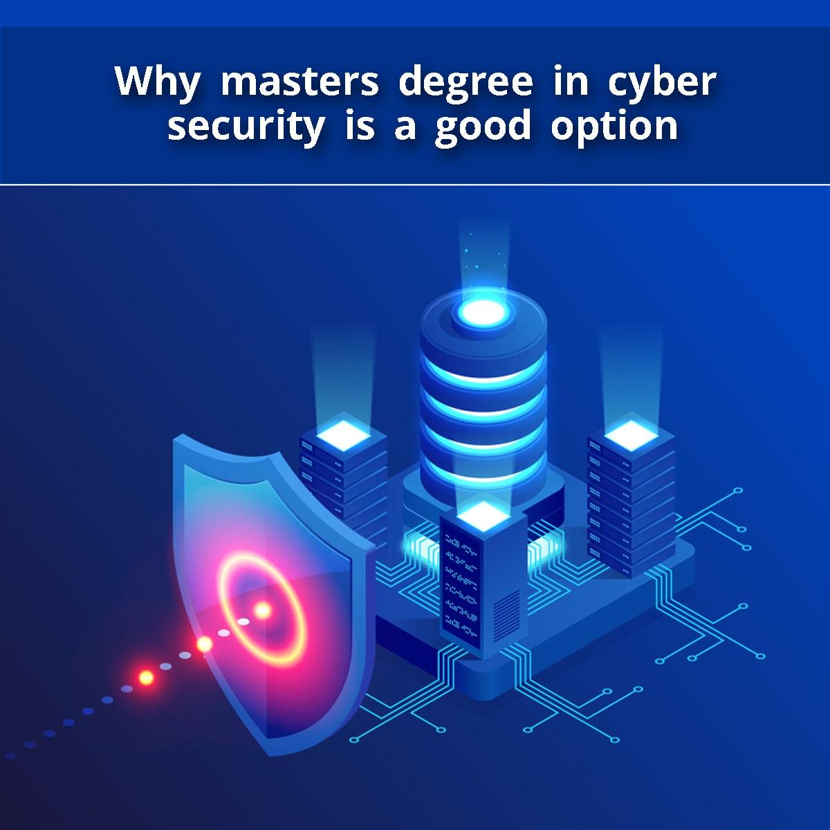 Why Masters Degree in Cyber Security is a Good Option?