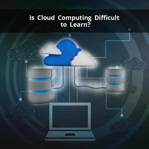 Is Cloud Computing Difficult To Learn?