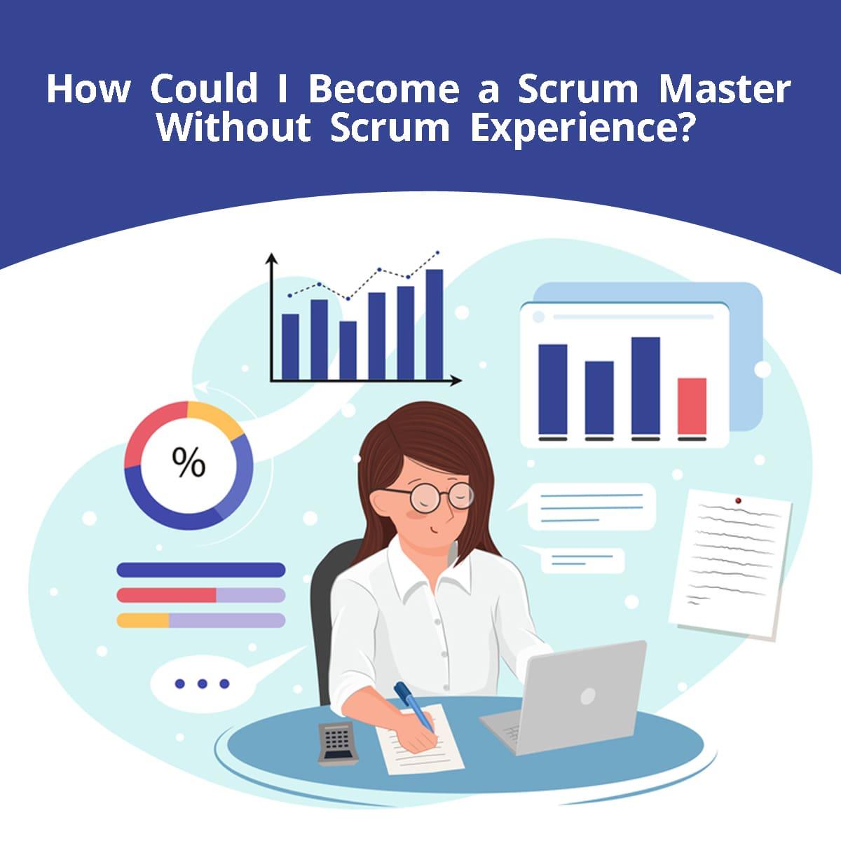How Could I Become a Scrum Master Without Any Technical Background and Scrum Experience?