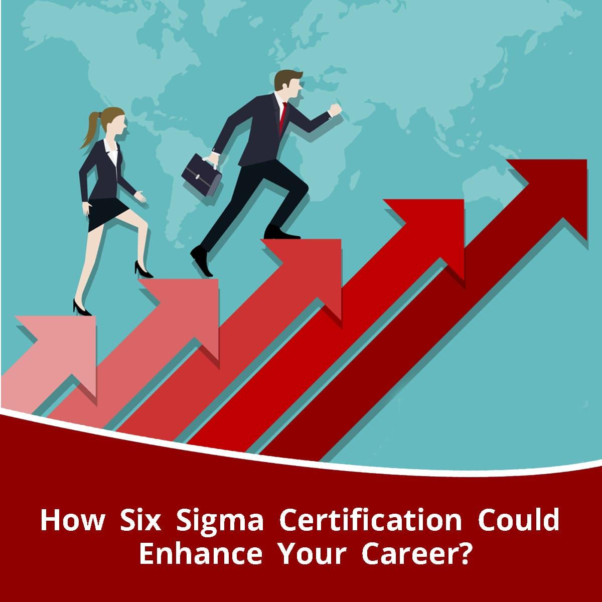 How Six Sigma Certification Could Enhance Your Career?