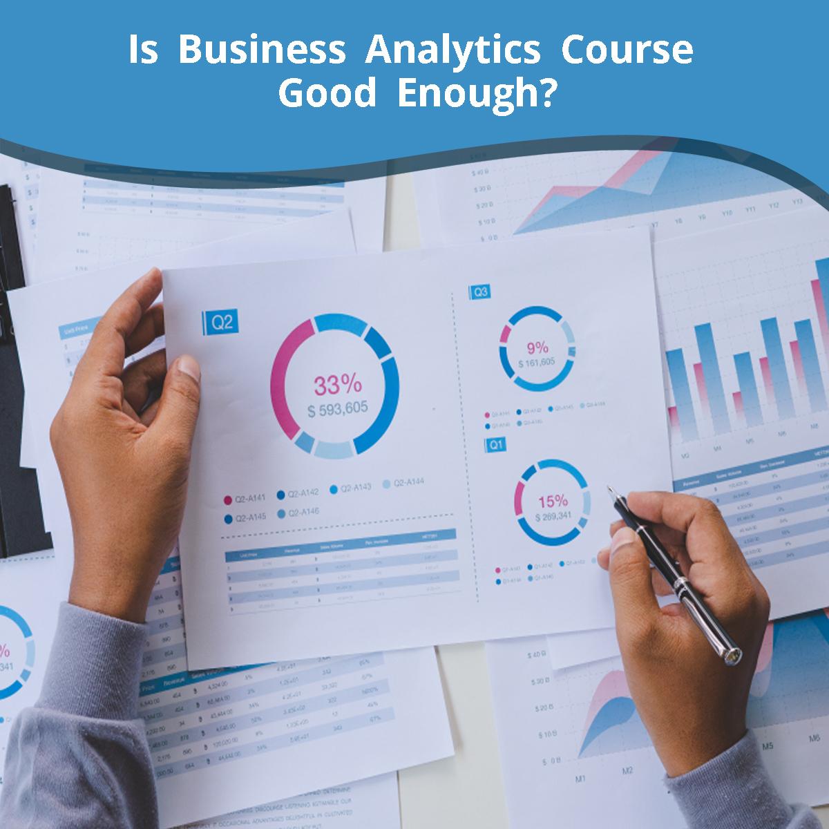 Is Business Analytics Course Good Enough?