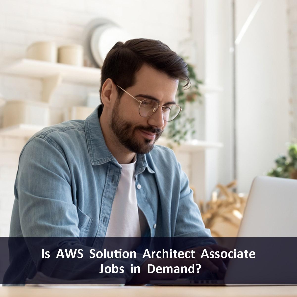 Is AWS Solution Architect Associate Jobs in Demand?